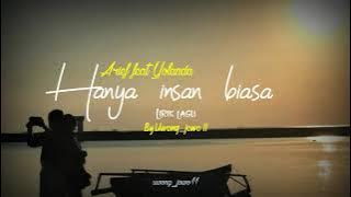 HANYA INSAN BIASA-ARIEF FT YOLANDA(official lirik lagu)