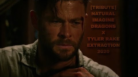 [Tribute] Natural - Imagine Dragons | Tyler Rake - Extraction 2020