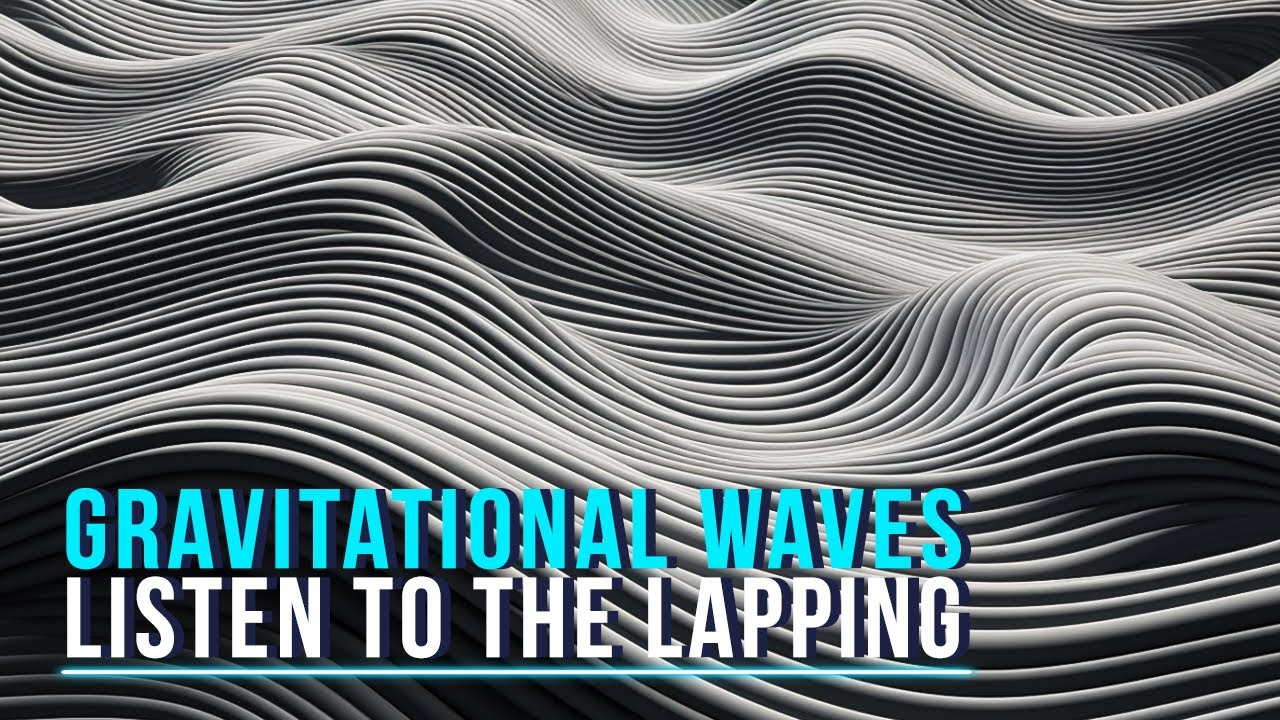 What Are Gravitational Waves? Listen To The Lapping - YouTube