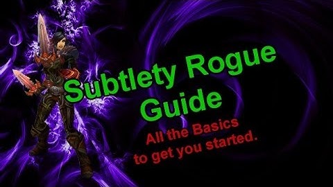 [PvP] Subtlety Rogue Basics [5.4.8] (Talents. Glyphs, Stat Priority and more!)