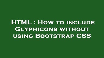 HTML : How to include Glyphicons without using Bootstrap CSS