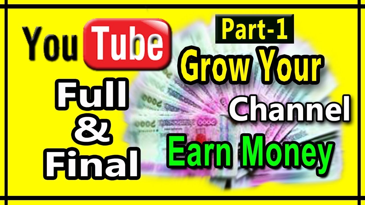 How to Grow Youtube Channel and Make Money on Youtube Part-1 - YouTube