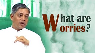 What are worries?