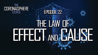 The CoronaSphere Lounge Episode 22: The Law of Effect and Cause