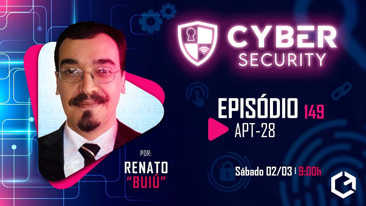 * APT-28 * | Cyber Security com Renato Buiú | EP. 149