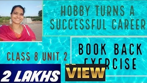 Hobby turns into a successful career book back exercise class 8 unit 2 prose bilingual