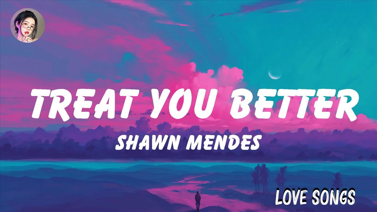 Shawn Mendes - Treat You Better (Lyrics) - YouTube