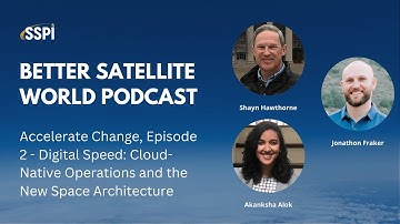 Better Satellite World: Accelerate Change, Episode 2 - Digital Speed: Cloud-Native Operations...