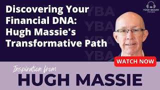 Discovering Your Financial DNA: Hugh Massie's Transformative Path