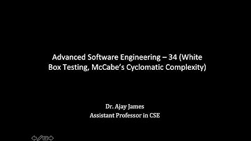 Advanced Software Engineering – 34 (White Box Testing, McCabe’s Cyclomatic Complexity)