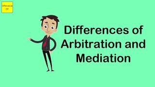 Differences of Arbitration and Mediation
