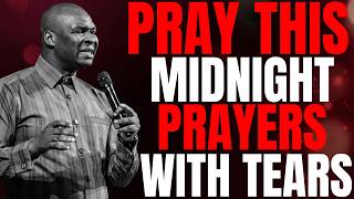 PRAY THIS MIDNIGHT PRAYER WITH TEARS AND WATCH GOD RESPOND WITH FIRE | APOSTLE JOSHUA SELMAN