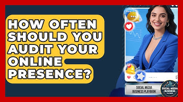 How Often Should You Audit Your Online Presence? | Social Media Business Playbook News