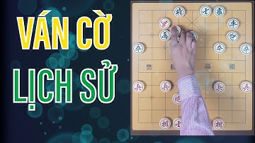 Ván cờ tướng PHÁO ĐẦU MÃ ĐỘI lừng danh nhất lịch sử