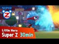 [Super Z] Little Hero Super Z Episode l Funny episode 52 l 30min Play