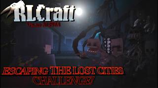 I ESCAPED RLCraft's LOST CITIES DIMENSION. With Nothing...