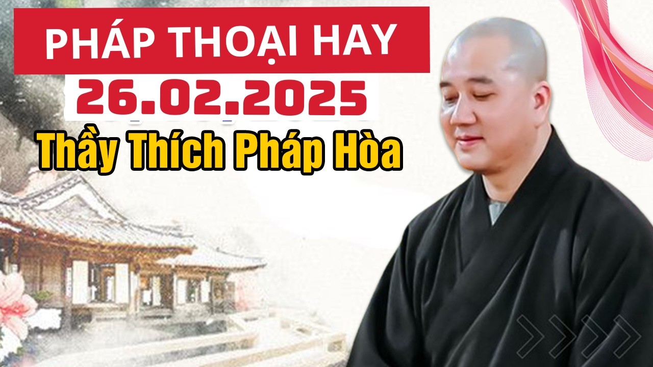Pháp Thoại Hay Đăng Ngày 27.02.2025 | Thầy Thích Pháp Hòa Canada - Phước Lành