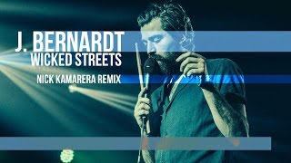 J. Bernardt - Wicked Streets (Nick Kamarera Remix)