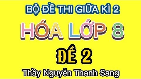 HÓA LỚP 8 - ĐỀ THI GIỮA KÌ 2 - ĐỀ 2