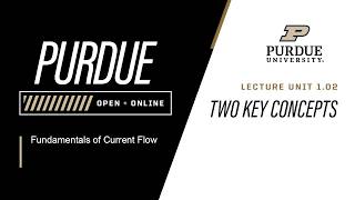 Fundamentals of Current Flow | Lecture 1.02 - Two Key Concepts | Purdue University