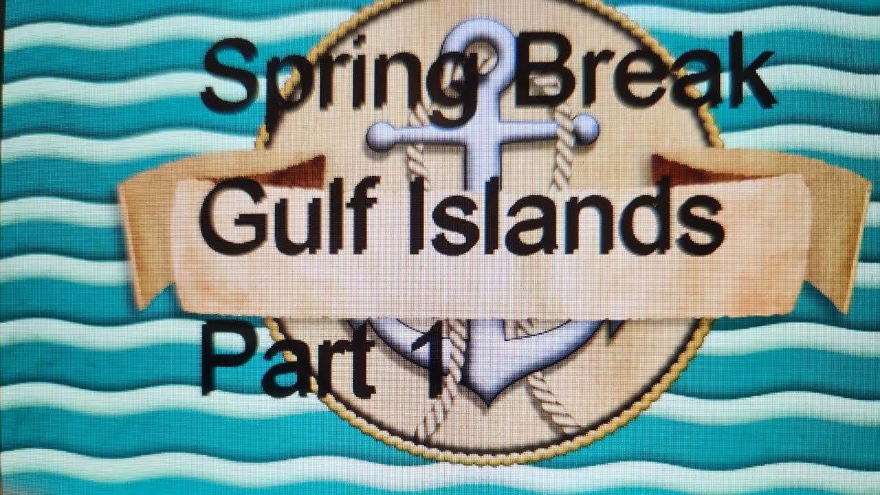 spring-break-in-the-gulf-islands-part-1-youtube