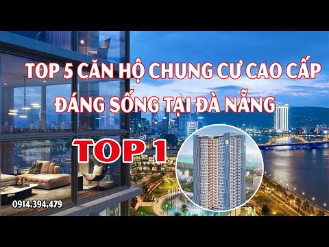 Video Top 5 căn hộ chung cư cao cấp đáng sống tại đà nẵng - youtube