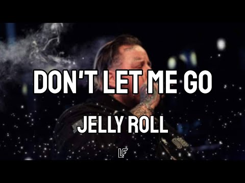 Jelly Roll Don T Let Me Go Audio