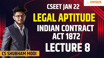 FREE CSEET JAN 22 | Legal Aptitude | INDIAN CONTRACT ACT 1872 Lecture 8 | CS SHUBHAM MODI