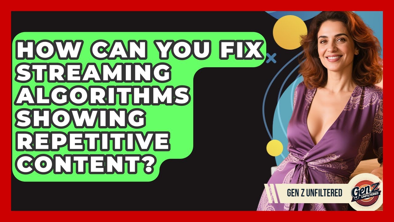 How Can You Fix Streaming Algorithms Showing Repetitive Content? - Gen Z Unfiltered