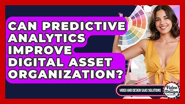 Can Predictive Analytics Improve Digital Asset Organization? - Video And Design Saas Solutions