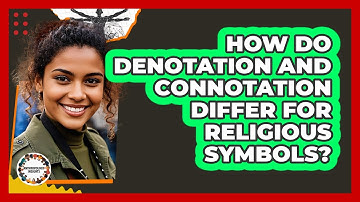 How Do Denotation And Connotation Differ For Religious Symbols? - Anthropology Insights