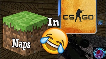 I played Minecraft maps in CS:GO