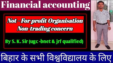 Accounting for Non- trading organizations or institutions |Introduction | Basic concept| B com prt I