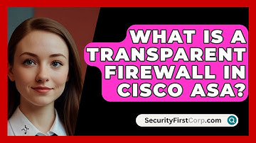 What Is a Transparent Firewall in Cisco ASA? | SecurityFirstCorp News