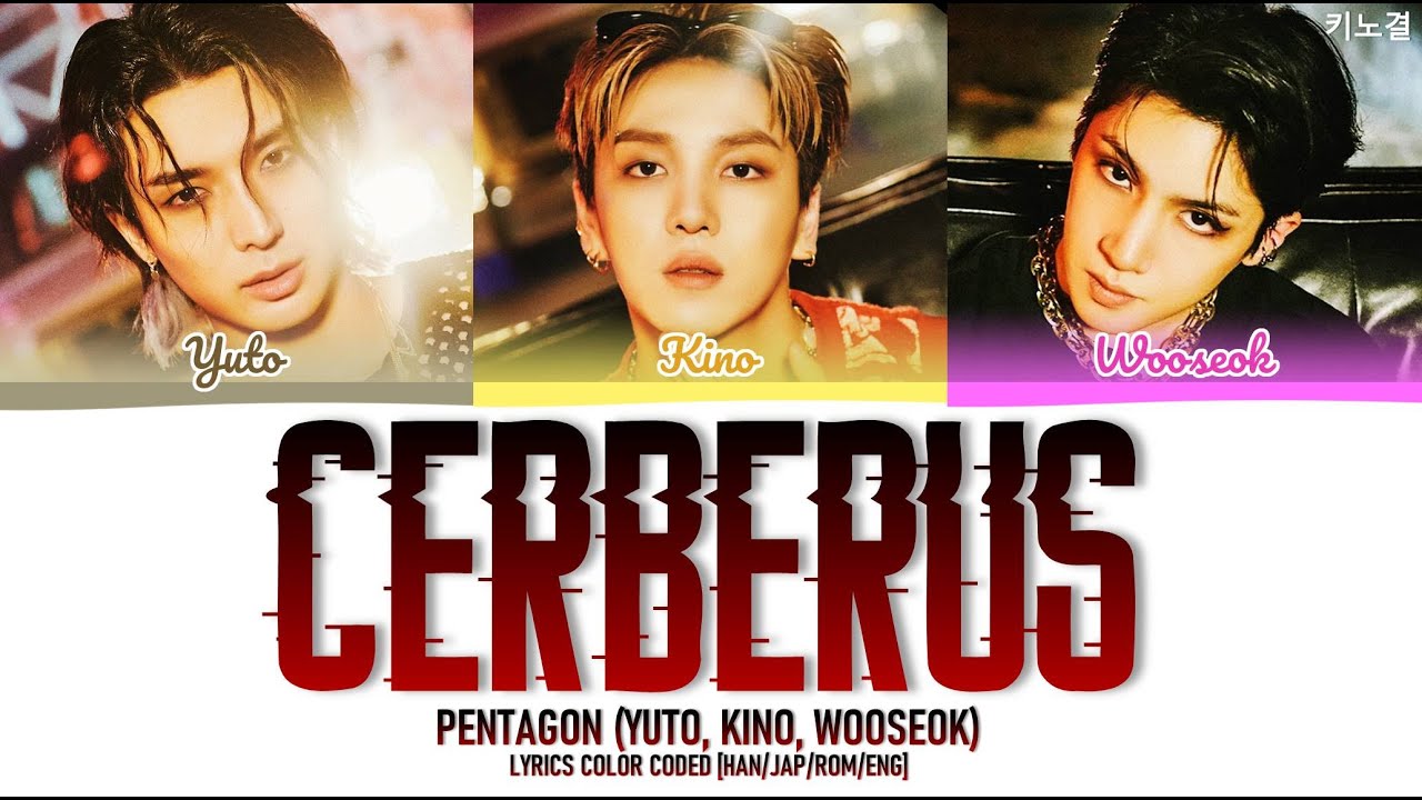 PENTAGON (펜타곤) - 'CERBERUS (Song By 유토, 키노, 우석)' LYRICS