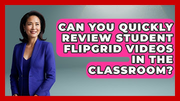 Can You Quickly Review Student Flipgrid Videos In The Classroom? - Teacher Tech Toolbox