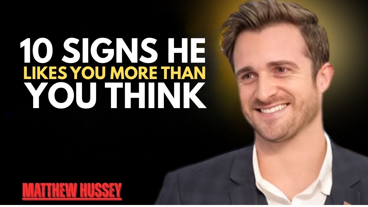 He’s Secretly Falling for You (10 Signs He Likes You More Than You Think) Matthew Hussey