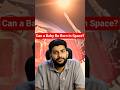 Can a Baby Be Born in Space? | Shocking Truth ? #space #spaceexploration #shortsfeed #shorts #news