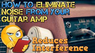 How to ELIMINATE NOISE from your Guitar Amp 🧐 Reduces Interference