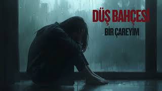 Düş Bahçesi - Bir Çareyim