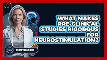 What Makes Pre-Clinical Studies Rigorous for Neurostimulation?