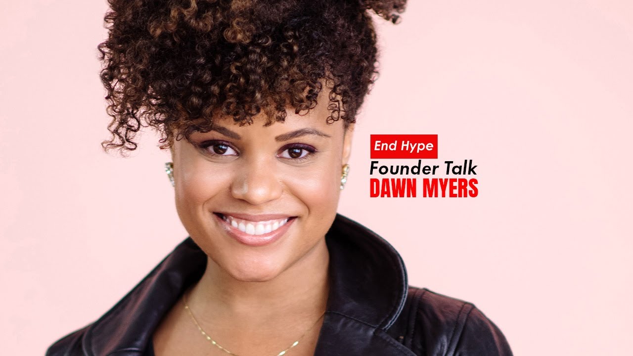 End Hype 007 - Founder Talk with Dawn Myers (The Most)
