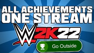 ALL ACHIEVEMENTS IN ONE STREAM | WWE 2K22