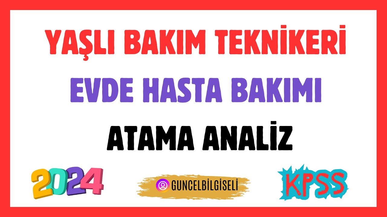 KPSS2024 YAŞLI BAKIM/EVDE BAKIM BÖLÜMÜ ATAMALARI HAKKINDA // MESLEK ANALİZLERİ 2
