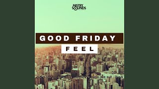 Good Friday Feel