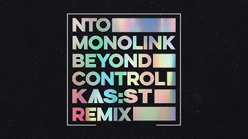 NTO & Monolink - Beyond Control (KAS:ST Remix)
