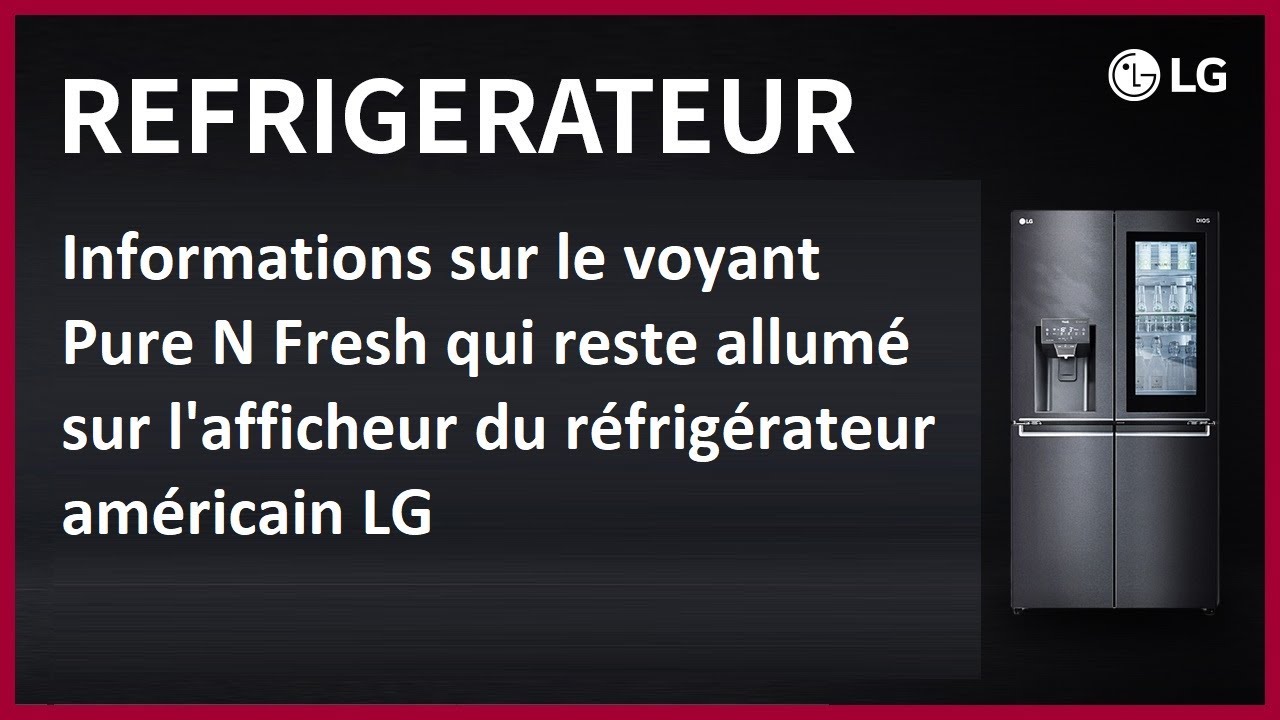 Informations sur le voyant Pure N Fresh restant allumé sur l'afficheur du  réfrigérateur américain LG 