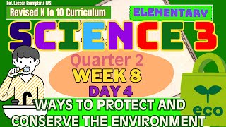 Grade 3 Science Q2 W8 D4 | Ways to Protect and Conserve the Environment | Revised K-10 MATATAG