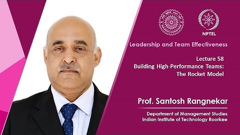 Lecture 58: Building High-Performance Teams: The Rocket Model