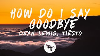 Dean Lewis - How Do I Say Goodbye (Lyrics) Tiësto Remix